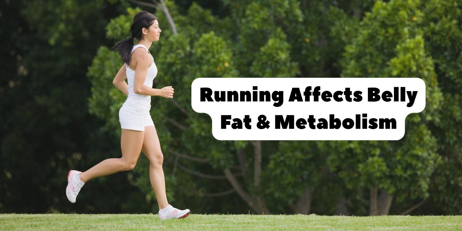 Running Affects Belly Fat & Metabolism