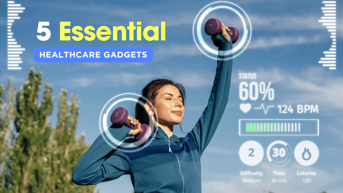 5 Essential Healthcare Gadgets