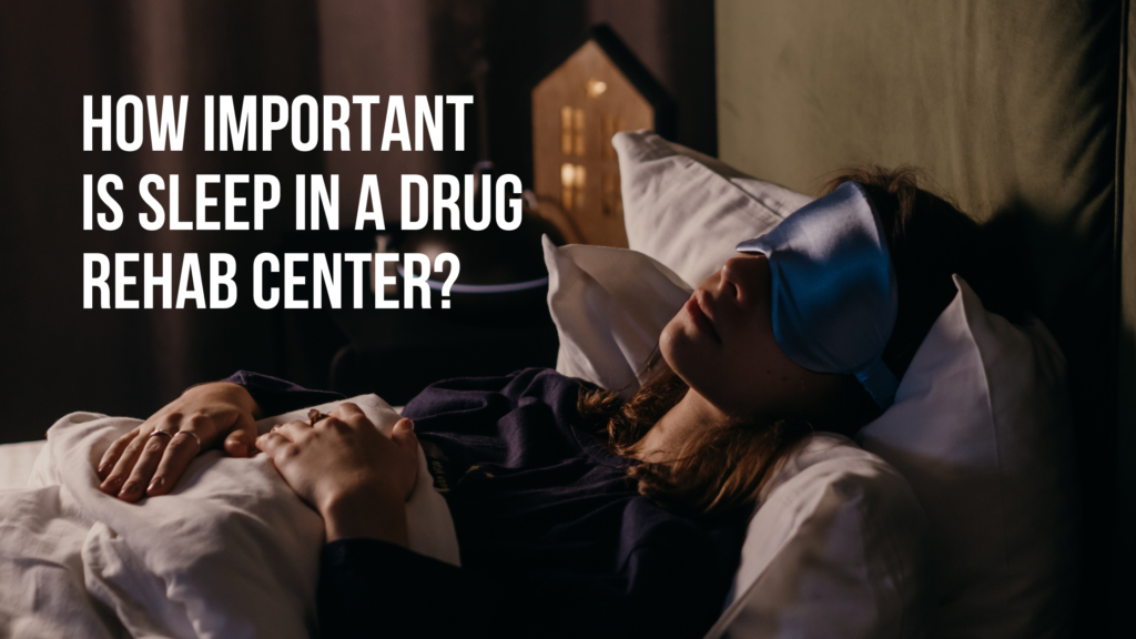 How-Important-is-Sleep-in-a-Drug-Rehab-Center