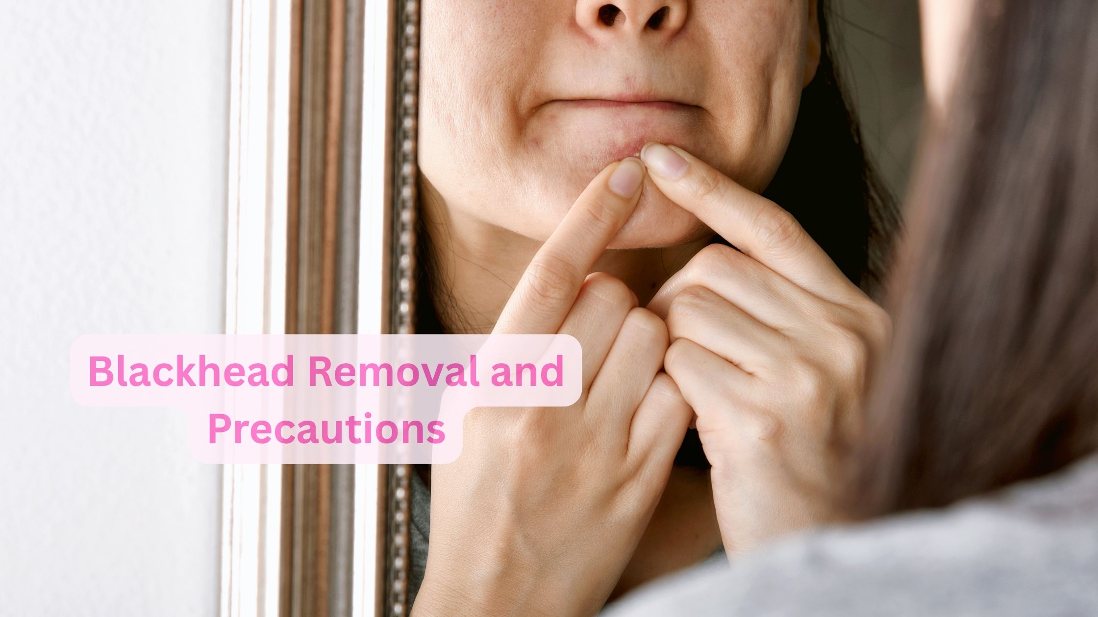 Blackhead Removal and Precautions