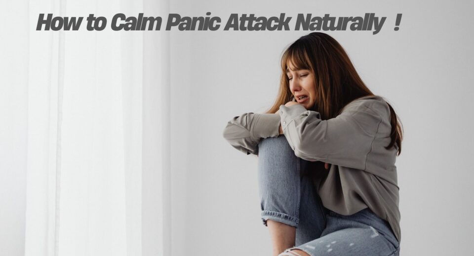 How to Calm Panic Attack Naturally