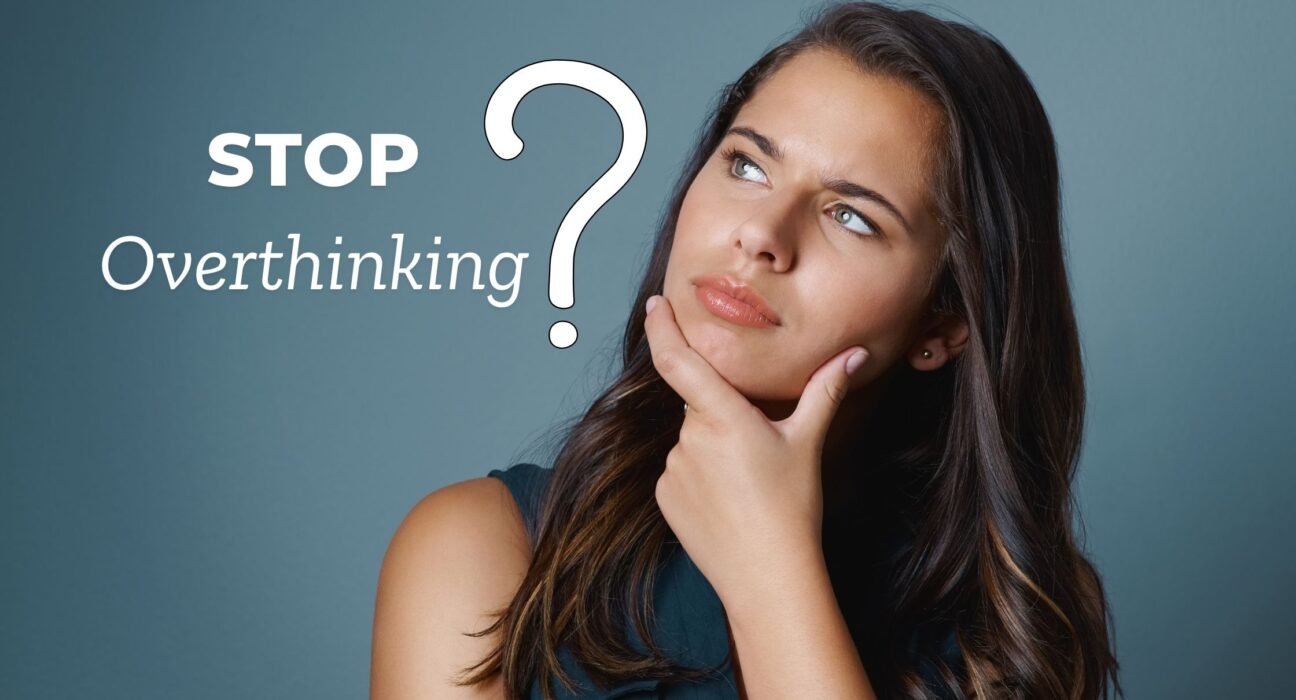 stop overthinking