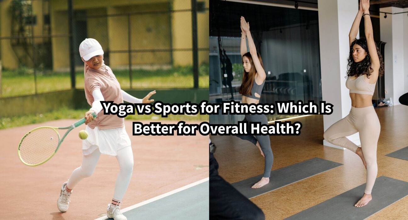 Yoga vs Sports for Fitness