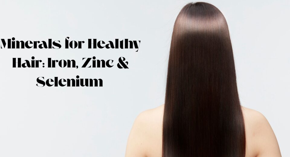 Minerals in Hair Growth